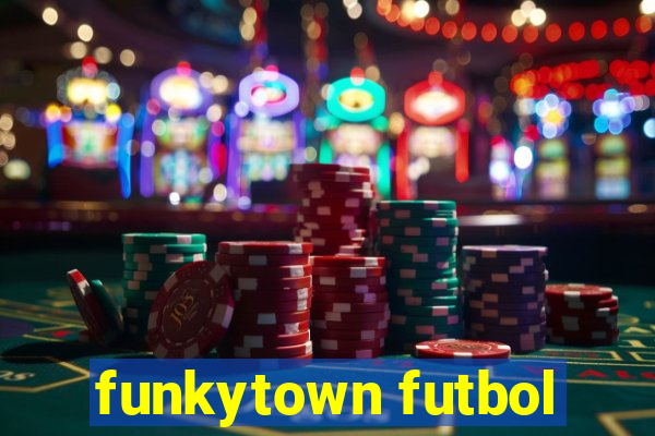 funkytown futbol